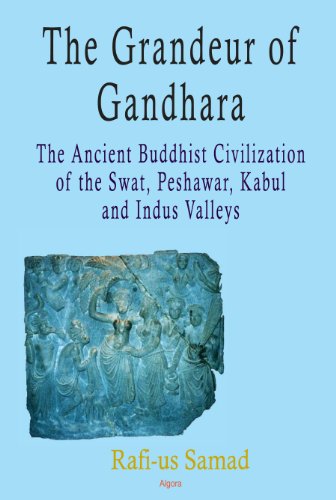 9780875868592: The Grandeur of Gandhara: The Ancient Buddhist Civilization of the Swat, Peshawar, Kabul and Indus Valleys