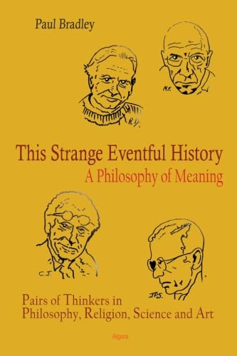 Beispielbild fr This Strange Eventful History: A Philosophy of Meaning zum Verkauf von Revaluation Books