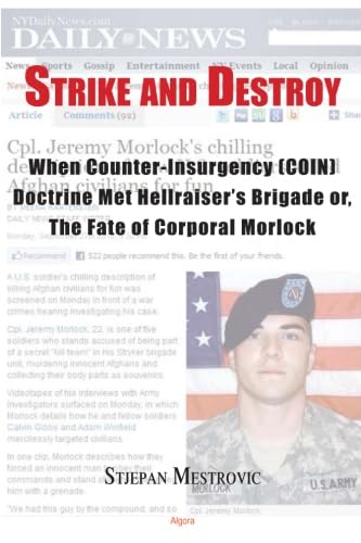 Stock image for Strike and Destroy: When Counter-Insurgency (COIN) Doctrine Met Hellraiser's Brigade or, The Fate of Corporal Morlock for sale by SecondSale
