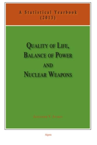 Stock image for Quality of Life, Balance of Power, and Nuclear Weapons (2013): A Statistical Yearbook for Statesmen and Citizens (Volume 6) for sale by Revaluation Books