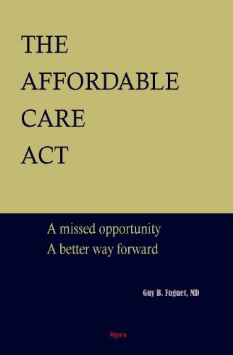 Imagen de archivo de The Affordable Care Act : A Missed Opportunity, a Better Way Forward a la venta por Better World Books