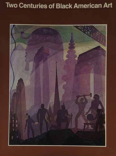 Two Centuries of Black American Art: [exhibition], Los Angeles County Museum of Art, the High Museum of Art, Atlanta, Museum of Fine Arts, Dallas, the Brooklyn Museum (9780875870700) by Driskell, David C