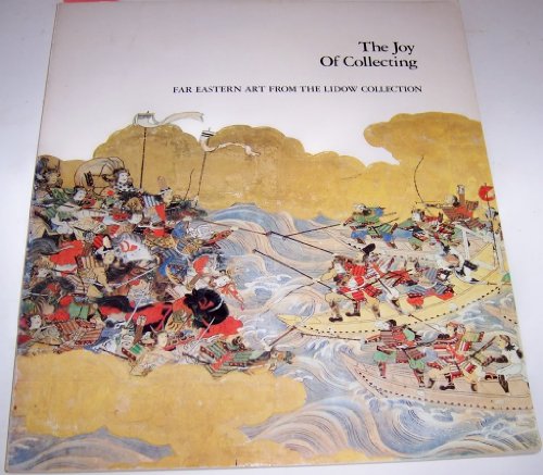 

The joy of collecting: Far Eastern art from the Lidow Collection, Los Angeles County Museum of Art, September 13, 1979-January 6, 1980