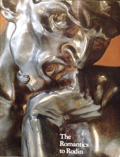 Beispielbild fr THE ROMANTICS TO RODIN: French Nineteenth-Century Sculpture from North American Collections zum Verkauf von Joe Staats, Bookseller