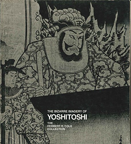 Beispielbild fr The bizarre imagery of Yoshitoshi: The Herbert R. Cole Collection zum Verkauf von BooksRun