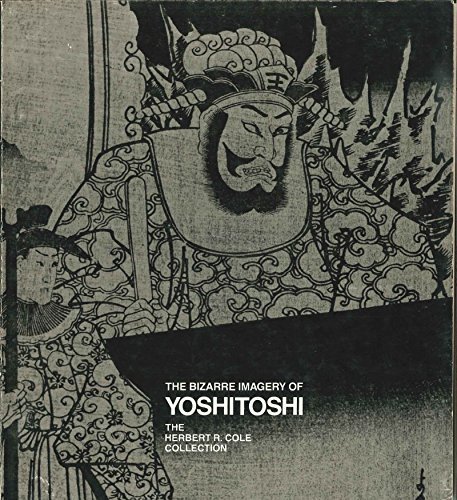 Stock image for The bizarre imagery of Yoshitoshi: The Herbert R. Cole Collection for sale by BooksRun