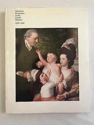Stock image for American Portraiture in the Grand Manner, 1720-1920 for sale by Better World Books: West