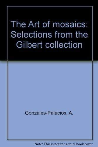 Beispielbild fr The Art of Mosaics - Selections from the Gilbert Collection zum Verkauf von Cultural Connection