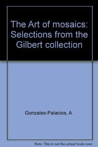 Stock image for The Art of Mosaics: Selections from the Gilbert Collection for sale by Front Cover Books