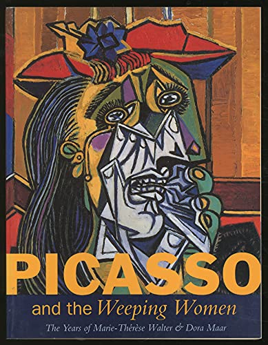 Beispielbild fr Picasso and the Weeping Women: The Years of Marie-Therese Walter and Dora Maar zum Verkauf von Irish Booksellers