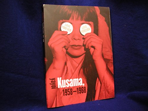 Imagen de archivo de Love Forever: Yayoi Kusama, 1958-1968 a la venta por Front Cover Books