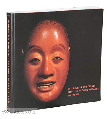 Imagen de archivo de Miracles & Mischief: Noh and Kyogen Theater in Japan a la venta por Books From California