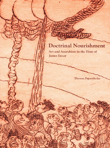 Stock image for Doctrinal Nourishment: Art and Anarchism in the Time of James Ensor for sale by Voyageur Book Shop