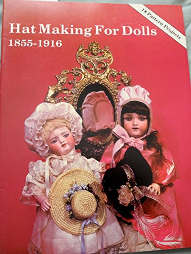 Beispielbild fr Hat Making for Dolls 1855 -1916 zum Verkauf von Wonder Book