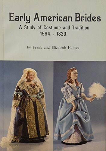 Beispielbild fr Early American Brides: A Study of Costume and Tradition, 1594-1820 zum Verkauf von BookHolders
