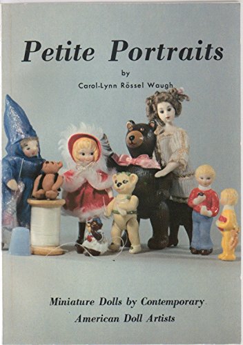 Stock image for Petite Portraits: Minature Dolls By Contemporary American Doll Artists for sale by James Lasseter, Jr