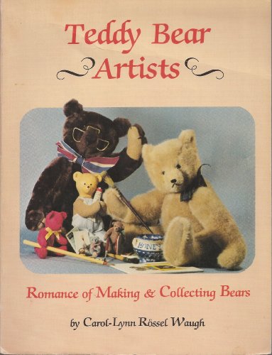 Imagen de archivo de Teddy Bear Artists : Romance of Making and Collecting Bears a la venta por Better World Books: West