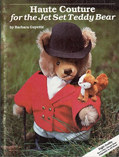 Stock image for Haute Couture for the Jet Set Teddy Bear for sale by Wonder Book