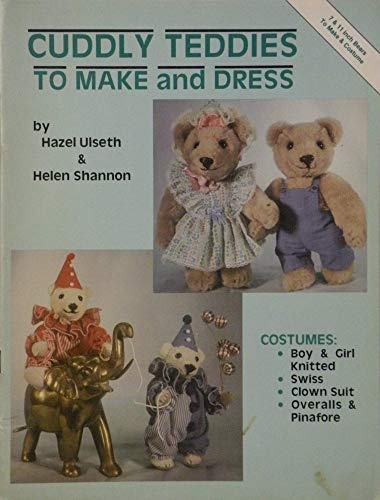 Cuddly Teddies to Make and Dress (9780875882765) by Hazel Ulseth; Helen Shannon