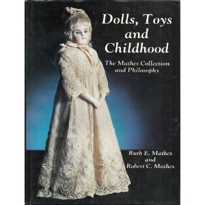 Beispielbild fr Dolls, toys, and childhood: The Mathes collection and philosophy zum Verkauf von Wonder Book