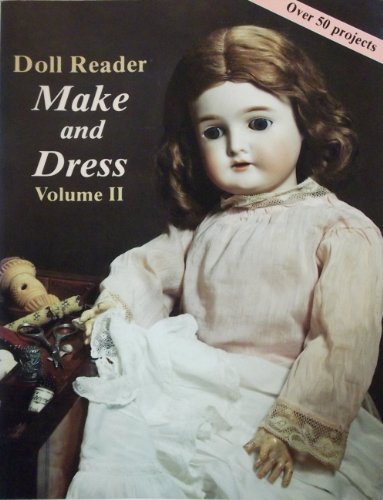 Stock image for Doll Reader Make and Dress, Volume II: Article Reprints 1980-1985 for sale by Gil's Book Loft