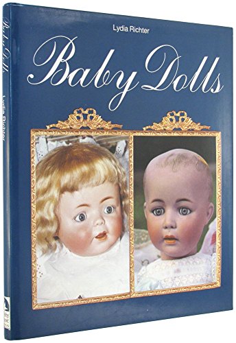 9780875883311: Baby Dolls: With Heads Made of Bisque from 1909 Until Circa 1930 Character Baby Dolls