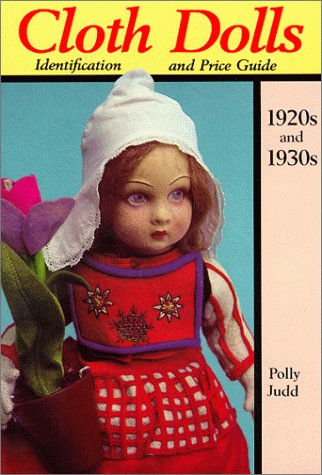 Imagen de archivo de Cloth Dolls Identification Price Guide, 1920s 1930s a la venta por Books of the Smoky Mountains