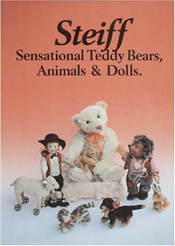 Beispielbild fr Steiff Sensational Teddy Bears, Animals & Dolls zum Verkauf von Books From California