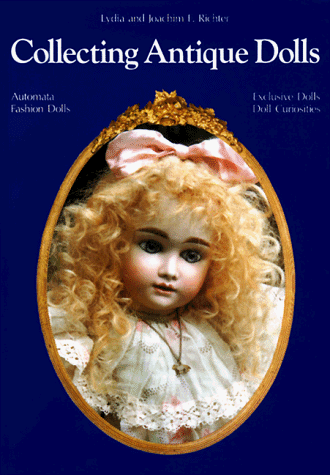 Beispielbild fr Collecting Antique Dolls: Fashion Dolls, Automata, Doll Curiosities, Exclusive Dolls zum Verkauf von Reuseabook