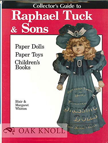 Beispielbild fr Collector's Guide to Raphael Tuck & Sons: Paper Dolls, Paper Toys & Children's Books zum Verkauf von Lowry's Books