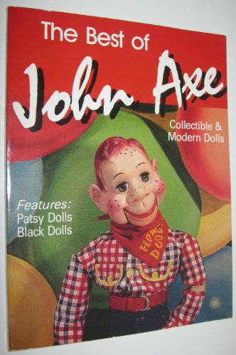 Stock image for The Best of John Axe: Collectible and Modern Dolls for sale by Wonder Book