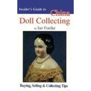 Imagen de archivo de Insider's Guide to China Doll Collecting: Buying, Selling & Collecting Tips (Insider's Guide Series) a la venta por Wonder Book