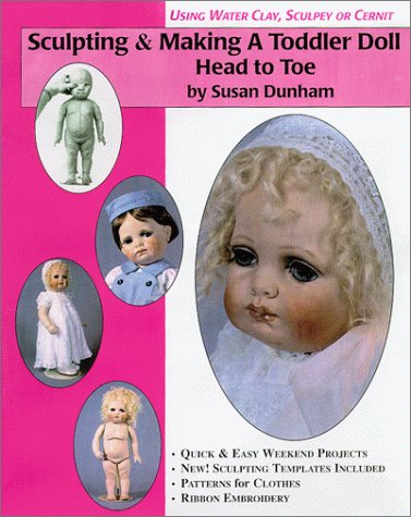 Stock image for Sculpting Making a Toddler Doll-Head to Toe in Water Based Clay Sculpey or Cernit for sale by Front Cover Books