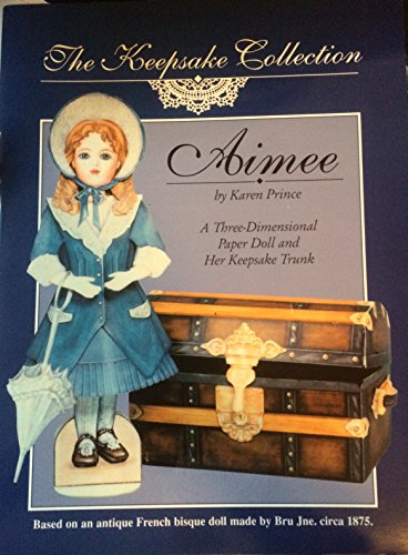 Stock image for Aimee - A Three (3) Dimensional Paper Doll and Her Keepsake Trunk (Keepsake Collection), Based on an antique French bisque doll made by Bru Jne. circa 1875 for sale by Half Price Books Inc.