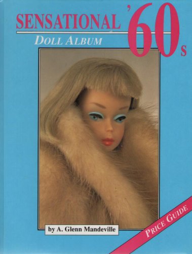 Beispielbild fr Sensational '60s Doll Album and Price Guide zum Verkauf von WorldofBooks