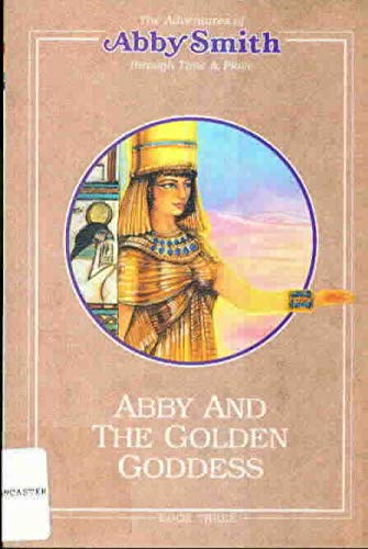 Imagen de archivo de Abby and the Golden Goddess (Adventures of Abby Smith Through Time & Place) a la venta por Wonder Book