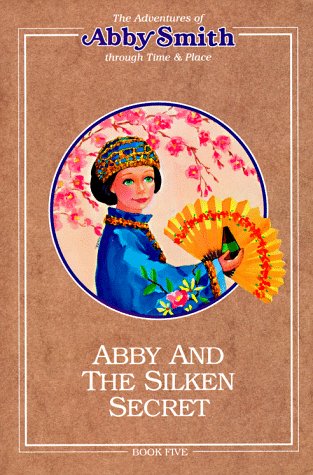 Imagen de archivo de Abby and the Silken Secret (Adventures of Abby Smith Through Time & Place) a la venta por Book Lover's Warehouse