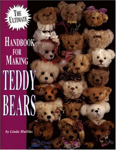 Imagen de archivo de The Ultimate Handbook for Making Teddy Bears a la venta por St Vincent de Paul of Lane County