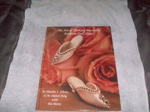 9780875885612: The Art of Making Beautiful Fashion Doll Shoes: "From Beginning to Last"