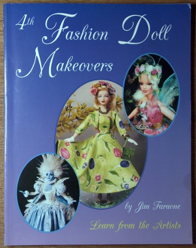 Imagen de archivo de 4th Fashion Doll Makeovers: Learn from the Artists a la venta por Books of the Smoky Mountains