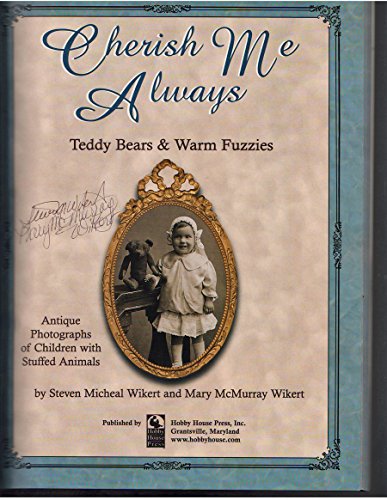 9780875886046: Cherish Me Always: Teddy Bears & Warm Fuzzies, Antique Photographs of Children with Stuffed Animals