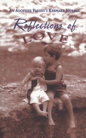 Stock image for Reflections of Love : An Adoptive Parent's Keepsake Journal for sale by HPB-Diamond