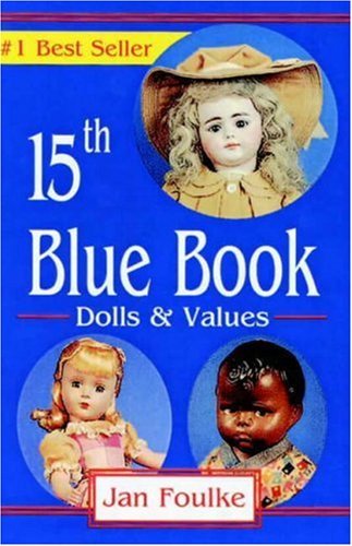 Blue Book Dolls and Values, 15th Edition - Jan Foulke
