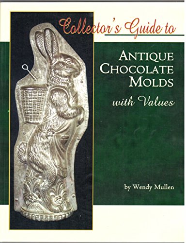 Stock image for Collector's Guide to Antique Chocolate Molds With Values for sale by Byrd Books