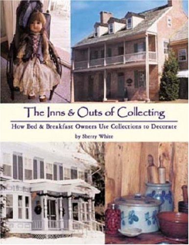 Imagen de archivo de The Inns & Outs of Collecting: How Bed and Breakfast Owners Use Collections to Decorate a la venta por Wonder Book