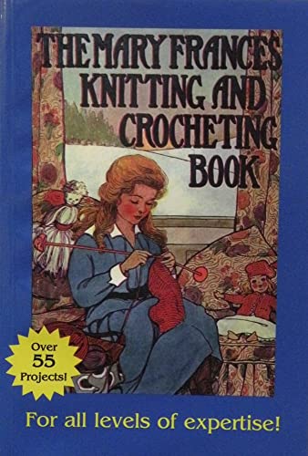 Imagen de archivo de Mary Frances Knitting and Crocheting Book: Or Adventures Among the Knitting People a la venta por Adagio Books