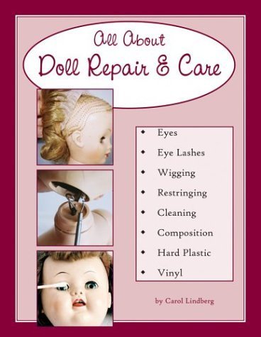 Stock image for All About Doll Repair Care: A Guide to Restoring Well-Loved Dolls for sale by Upward Bound Books