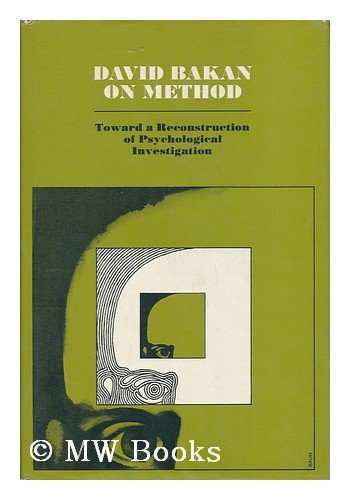 9780875890081: David Bakan on Method: Toward a Reconstruction of Psychological Investigation (Jossey-Bass behavioral science series)