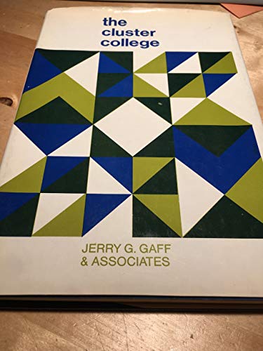 The cluster college (The Jossey-Bass series in higher education) (9780875890623) by Gaff, Jerry G