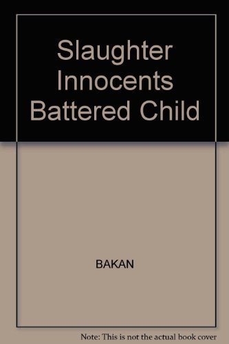 Imagen de archivo de Slaughter of the Innocents : A Study of the Battered Child Phenomenon a la venta por Better World Books